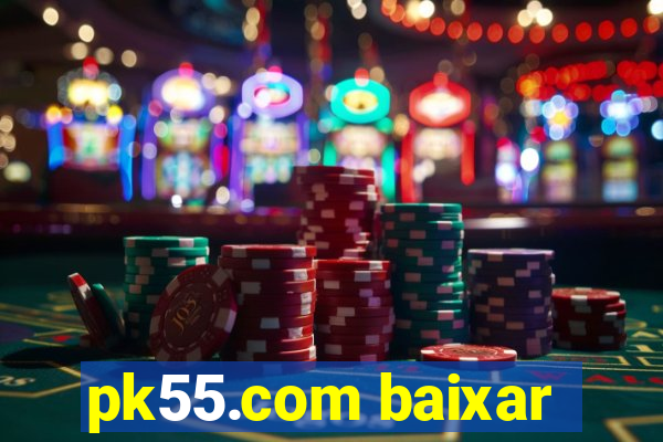 pk55.com baixar